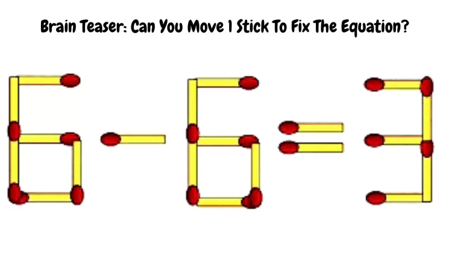 Brain Teaser: Can You Move 1 Stick To Fix The Equation 6-6=3?