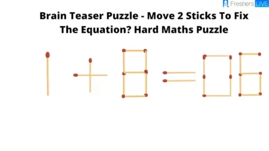 Brain Teaser Hard Maths Puzzle: Move 2 Sticks To Fix The Equation?