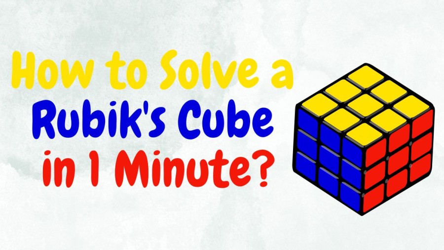 Brain Teaser: How to Solve a Rubiks Cube in 1 Minutes?