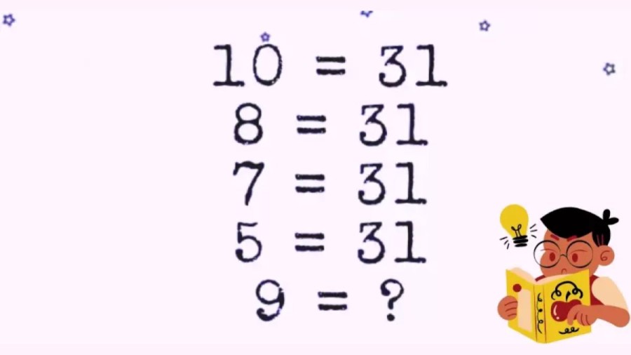 Brain Teaser: If 10=31, 8=31, 7=31, 5=31, What is 9=? Math Puzzle