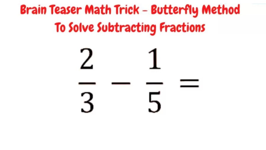 Brain Teaser Math Puzzle: Butterfly Method to Solve Subtracting Fractions