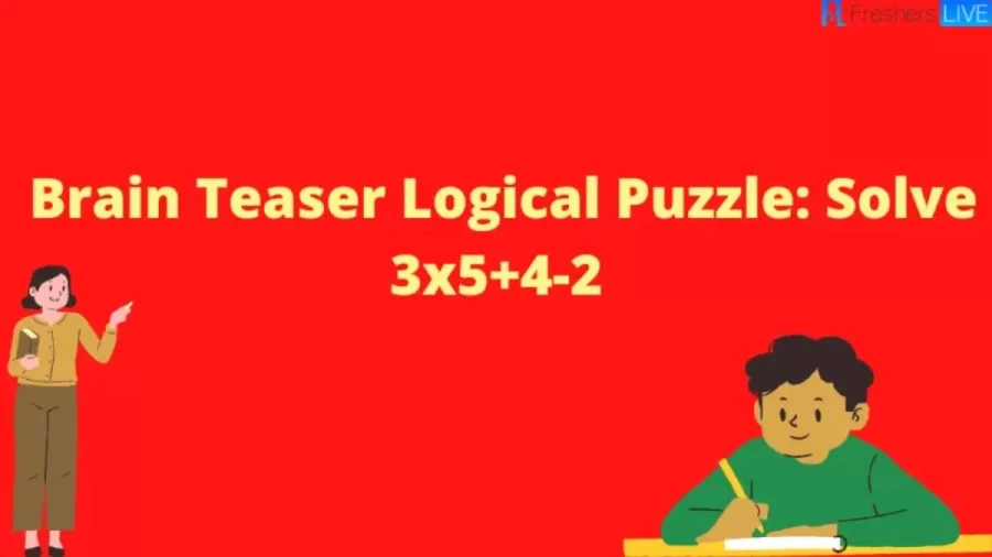 Brain Teaser Maths Puzzle: Solve 3x5+4-2=?