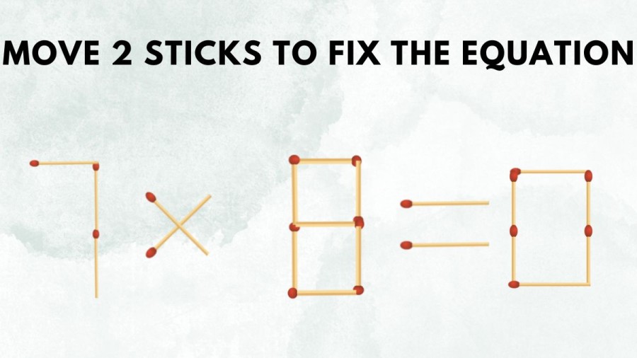 Brain Teaser: Move 2 Sticks to Fix the Equation 7x8=0 Matchstick Puzzle
