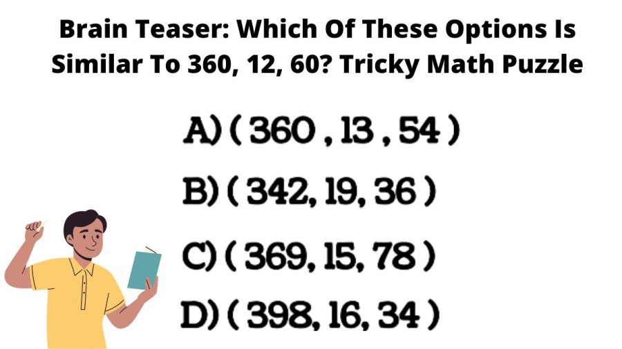 Brain Teaser: Which Of These Options Is Similar To 360, 12, 60? Tricky Math Puzzle