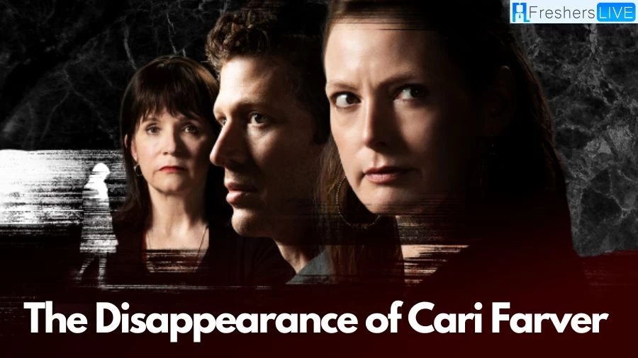 Is The Disappearance of Cari Farver True Story? The Disappearance of Cari Farver  Cast, and Plot