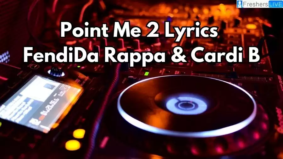 Point Me 2 Lyrics FendiDa Rappa & Cardi B