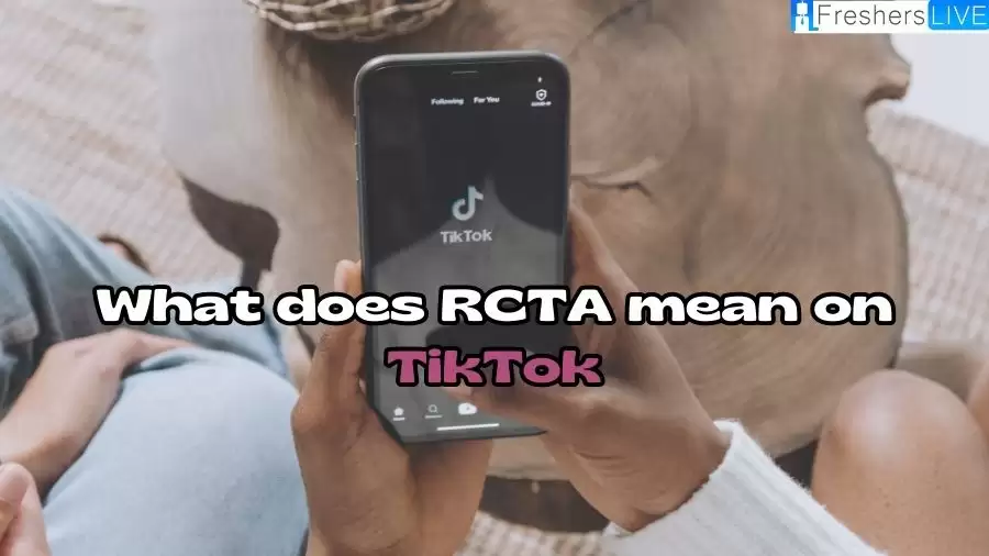 What does RCTA mean on TikTok? The Meaning of RCTA on TikTok Explained