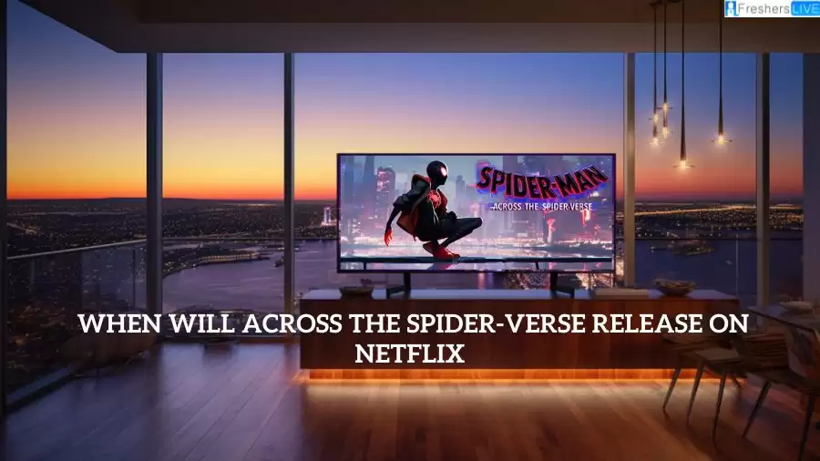 When Will Across the Spider-Verse Release on Netflix? How to Watch Spider Man Across the Spider Verse?