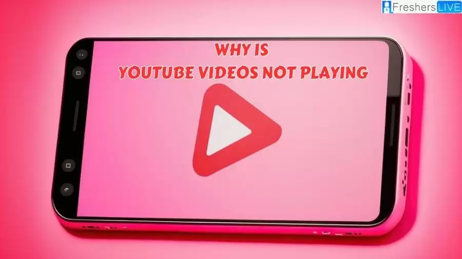 Why is YouTube Videos Not Playing? How to fix YouTube Videos Not Playing?